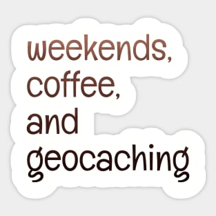 Weekends, coffee, and geocaching Sticker